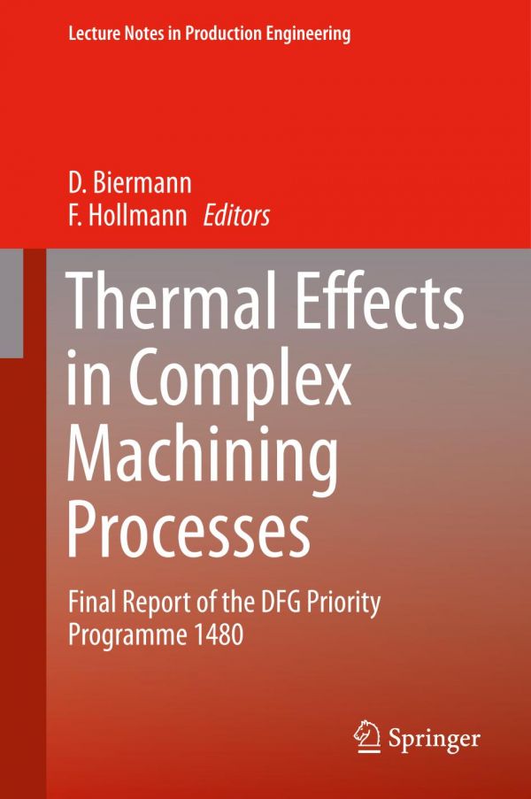 Thermal Effects In Complex Machining Processes Final Report Of The Dfg Priority Programme 1480 Biermann