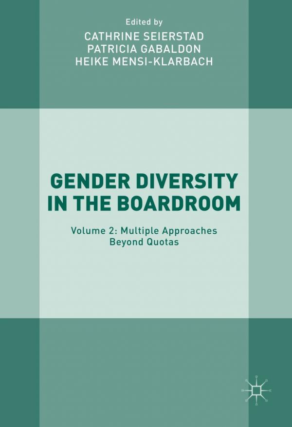 Gender Diversity In The Boardroom Multiple Approaches Beyond Quotas Cathrine Seierstad