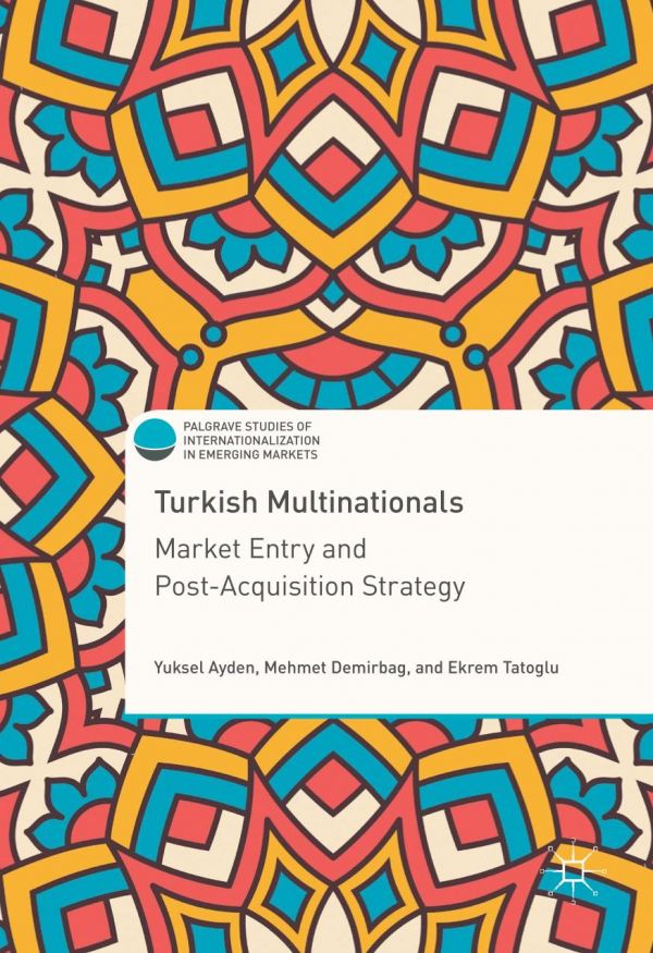 Turkish Multinationals Market Entry And Postacquisition Strategy Ayden