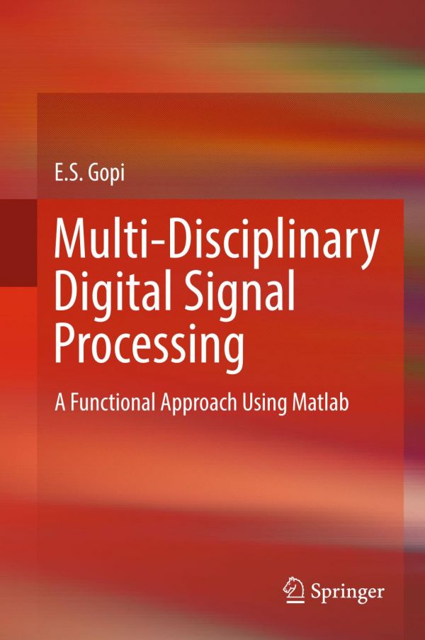 Multidisciplinary Digital Signal Processing A Functional Approach Using Matlab Gopi