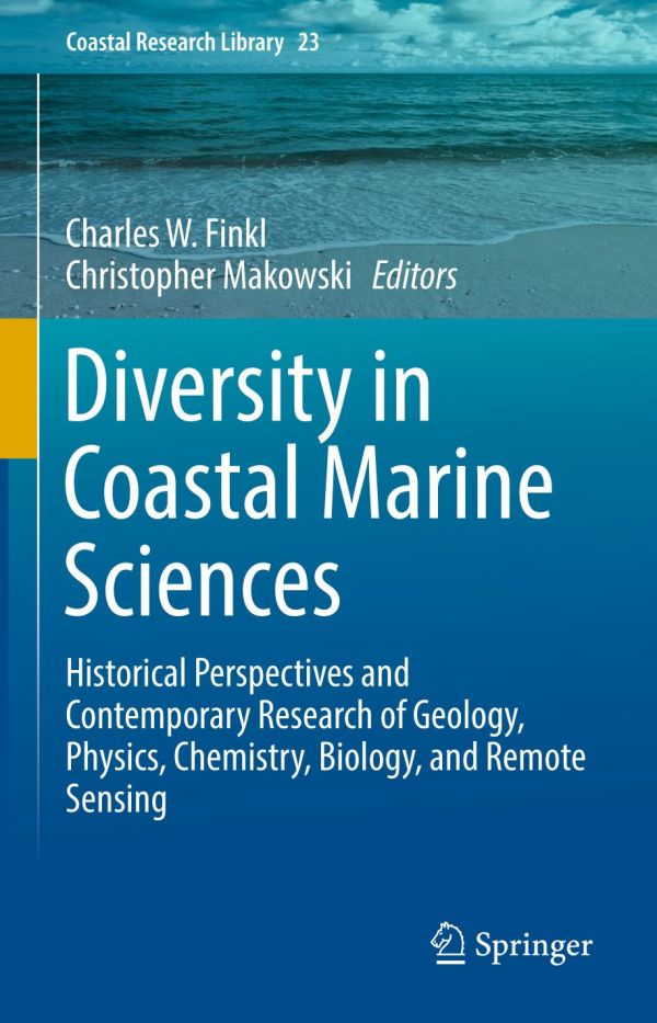 Diversity In Coastal Marine Sciences Historical Perspectives And Contemporary Research Of Geology Physics Chemistry Biology And Remote Sensing Bologa