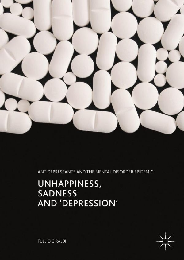 Unhappiness Sadness And Depression Antidepressants And The Mental Disorder Epidemic Giraldi