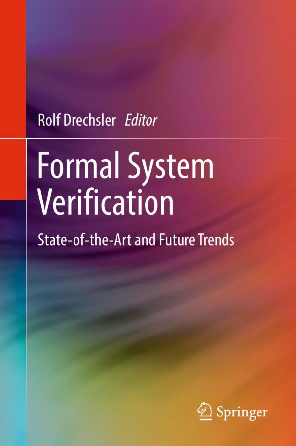 Formal System Verification Stateof Theart And Future Trends Drechsler