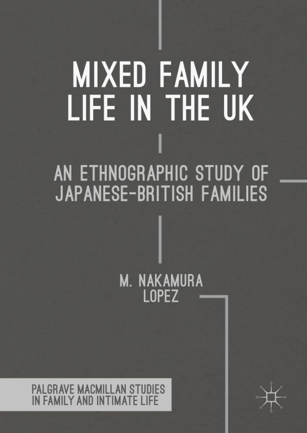 Mixed Family Life In The Uk An Ethnographic Study Of Japanesebritish Families Lopez