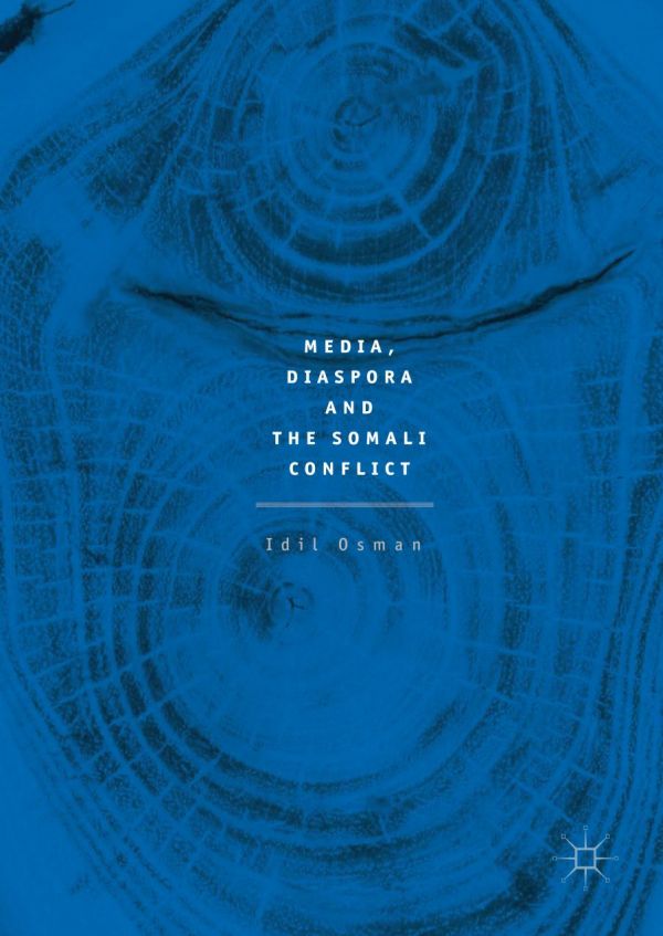 Media Diaspora And The Somali Conflict Osman Idil
