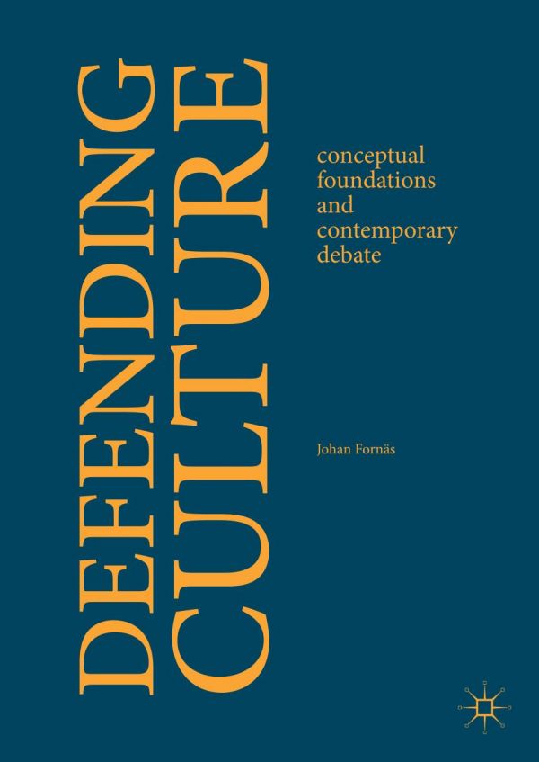 Defending Culture Conceptual Foundations And Contemporary Debate Forns