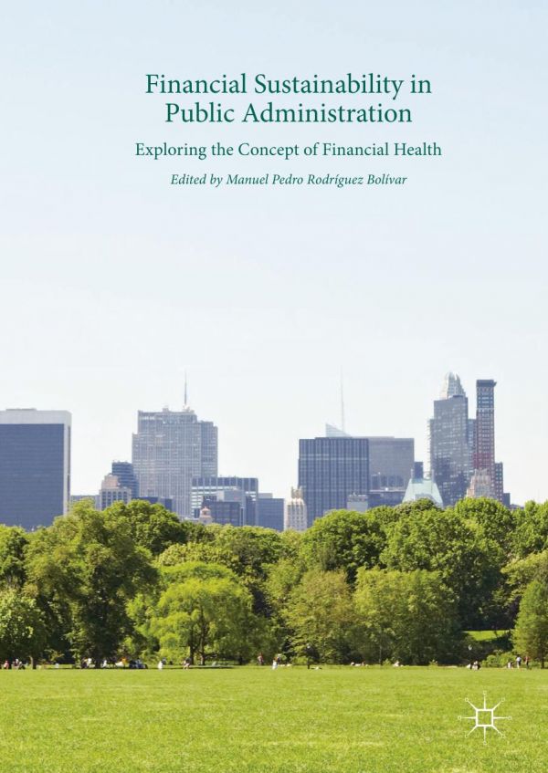 Financial Sustainability In Public Administration Exploring The Concept Of Financial Health Rodrguez Bolvar