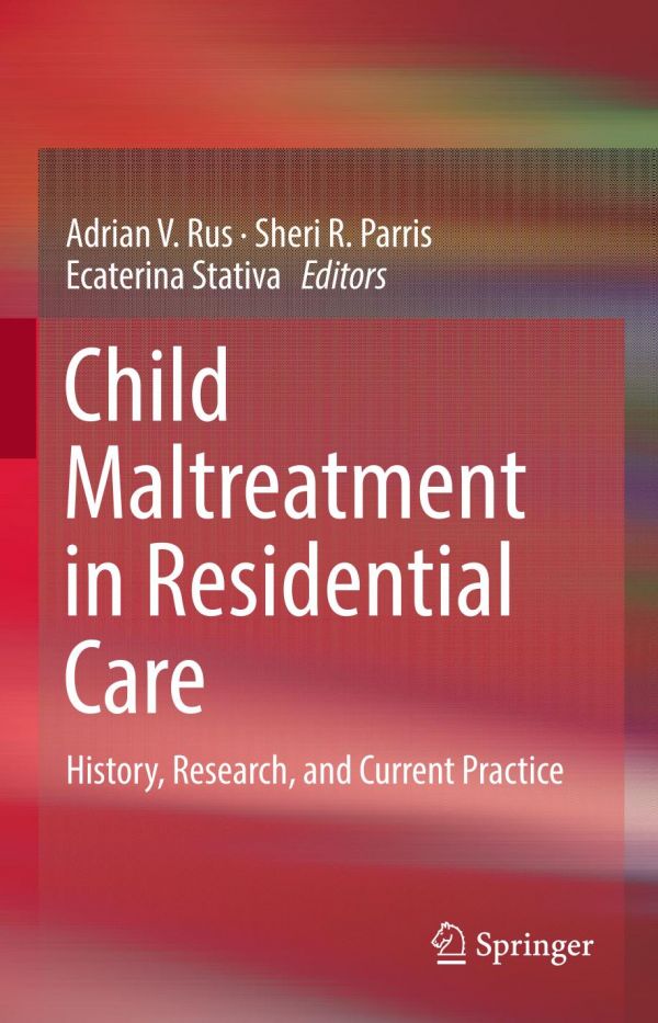 Child Maltreatment In Residential Care History Research And Current Practice 1st Edition Adrian V Rus