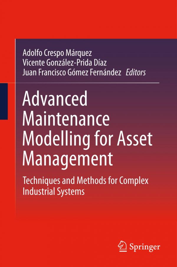 Advanced Maintenance Modelling For Asset Management Techniques And Methods For Complex Industrial Systems Crespo Mrquez