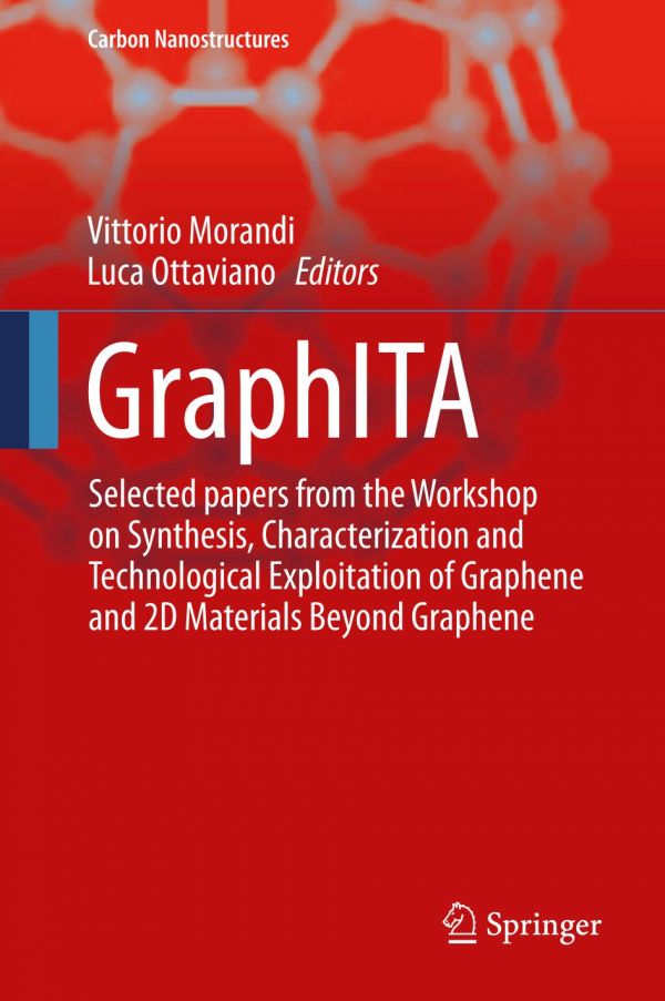 Graphita 2015 Selected Papers From The Workshop On Synthesis Characterization And Technological Exploitation Of Graphene And 2d Materials Beyond Graphene Vittorio Morandi