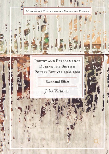 Poetry And Performance During The British Poetry Revival 19601980 Event And Effect Juha Virtanen