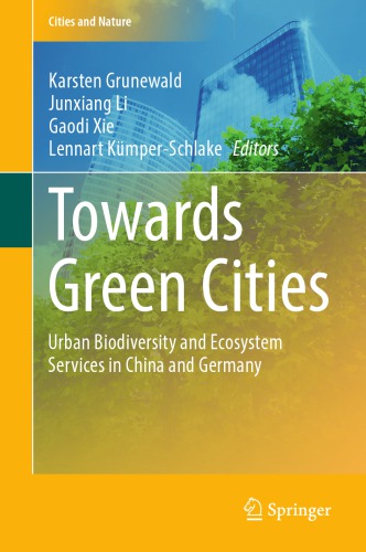Towards Green Cities Urban Biodiversity And Ecosystem Services In China And Germany Karsten Grunewald
