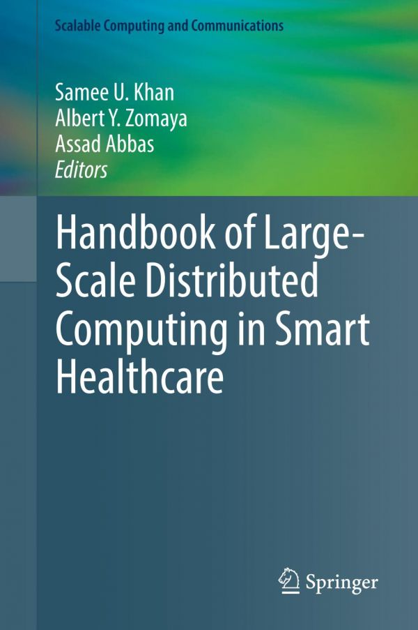 Handbook Of Largescale Distributed Computing In Smart Healthcare Abbas