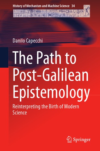 The Path To Postgalilean Epistemology Reinterpreting The Birth Of Modern Science Danilo Capecchi