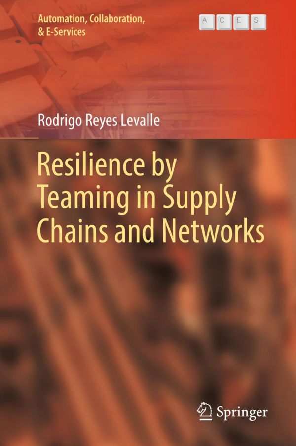 Resilience By Teaming In Supply Chains And Networks Reyes Levalle