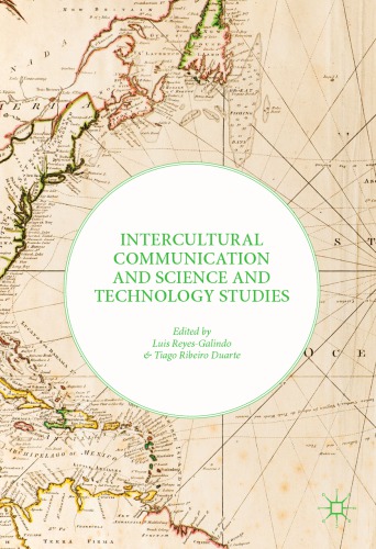 Intercultural Communication And Science And Technology Studies Luis Reyesgalindo Ed