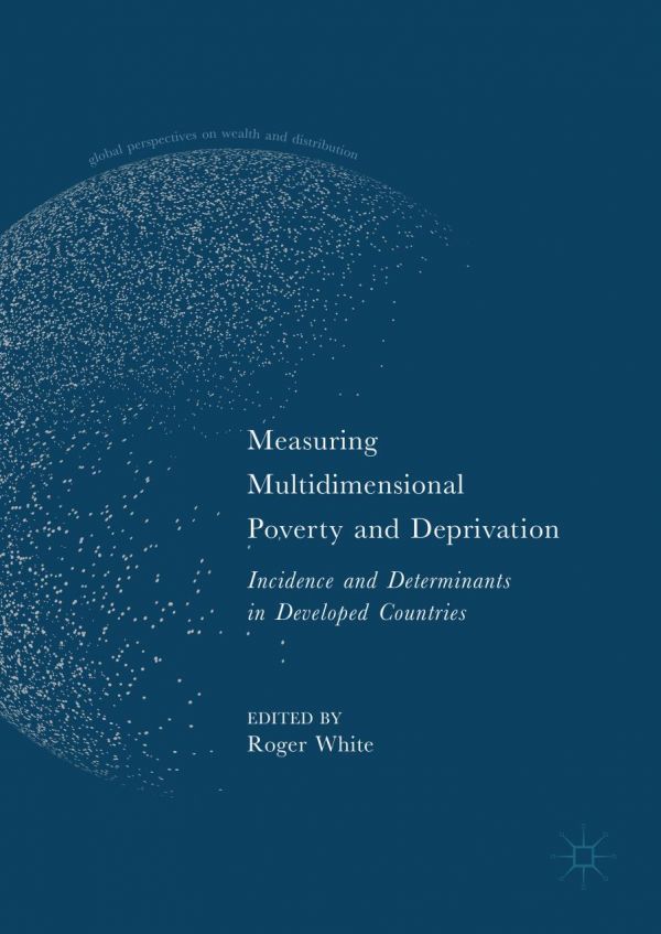 Measuring Multidimensional Poverty And Deprivation Incidence And Determinants In Developed Countries White