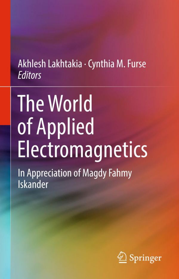 The World Of Applied Electromagnetics In Appreciation Of Magdy Fahmy Iskander Furse