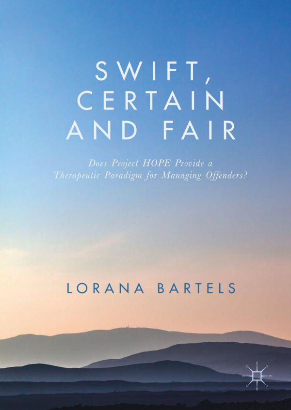 Swift Certain And Fair Does Project Hope Provide A Therapeutic Paradigm For Managing Offenders Bartels