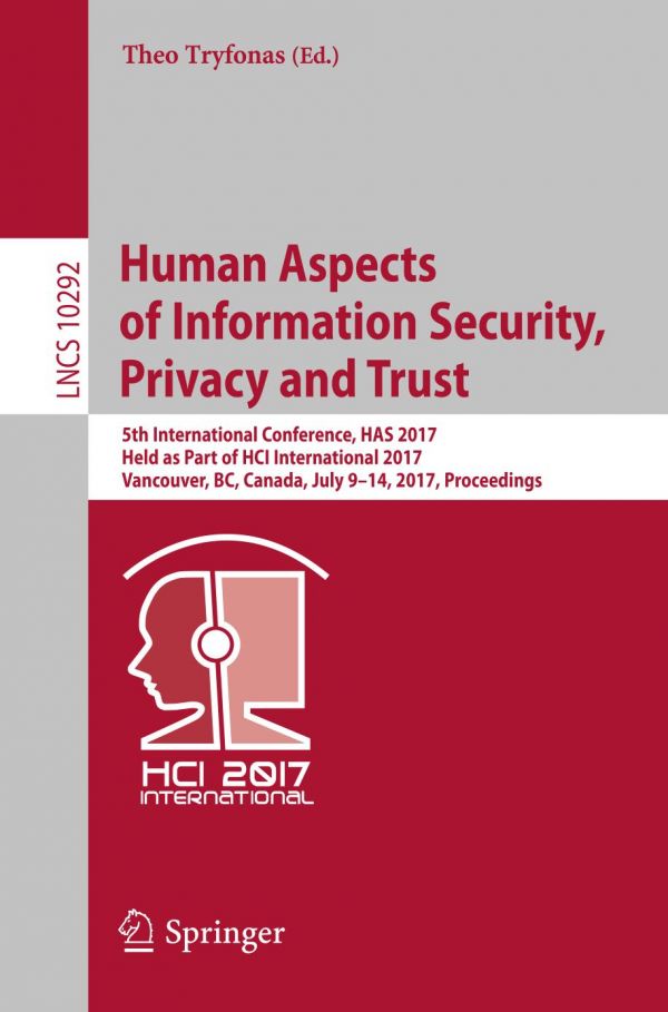 Human Aspects Of Information Security Privacy And Trust 5th International Conference Has 2017 Held As Part Of Hci International 2017 Vancouver Bc Canada July 914 2017 Proceedings Tryfonas Theo