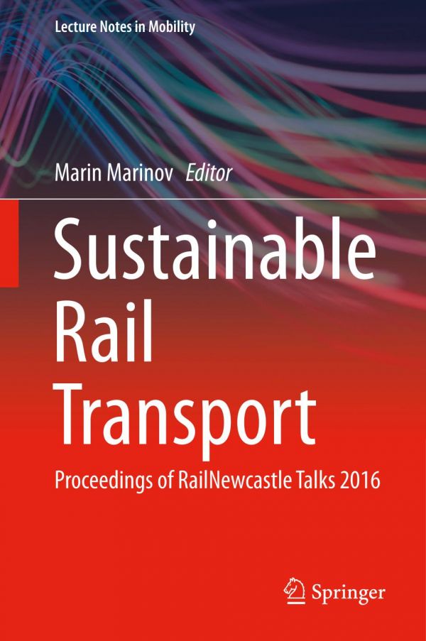 Sustainable Rail Transport Proceedings Of Railnewcastle Talks 2016 Marinov