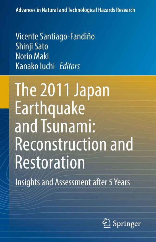 The 2011 Japan Earthquake And Tsunami Reconstruction And Restoration Insights And Assessment After 5 Years Iuchi
