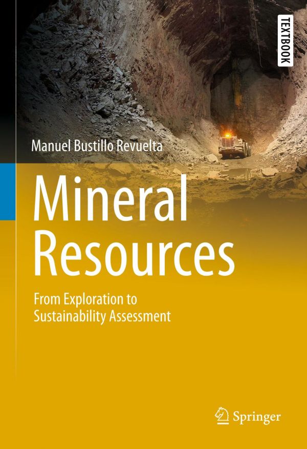 Mineral Resources From Exploration To Sustainability Assessment Bustillo Revuelta
