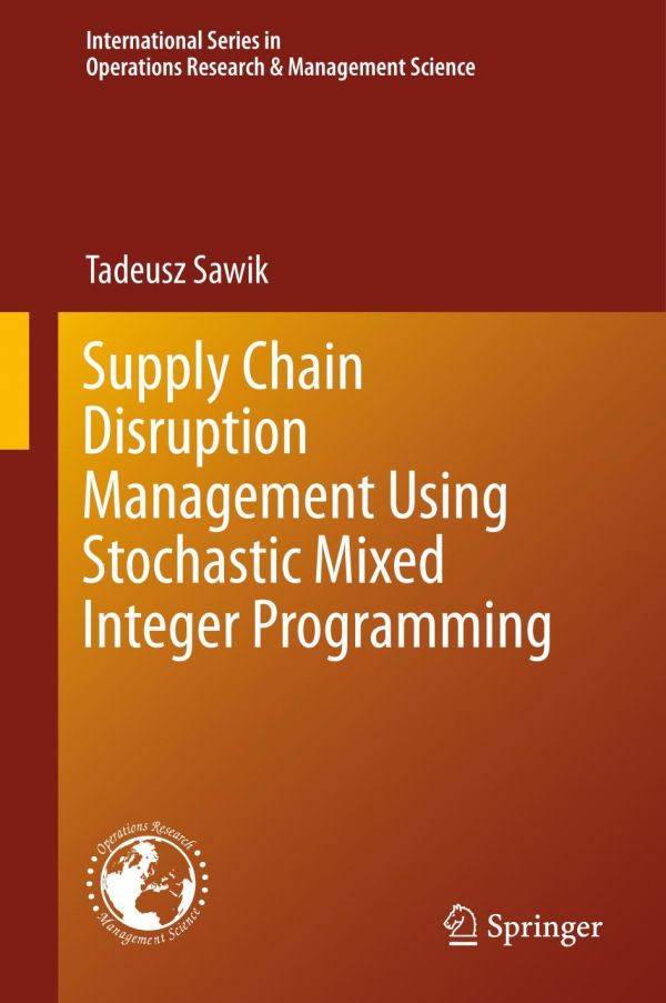 Supply Chain Disruption Management Using Stochastic Mixed Integer Programming Sawik