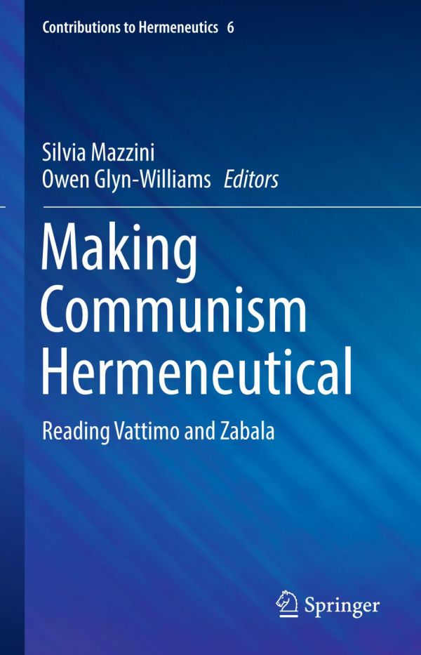 Making Communism Hermeneutical Reading Vattimo And Zabala Glynwilliams