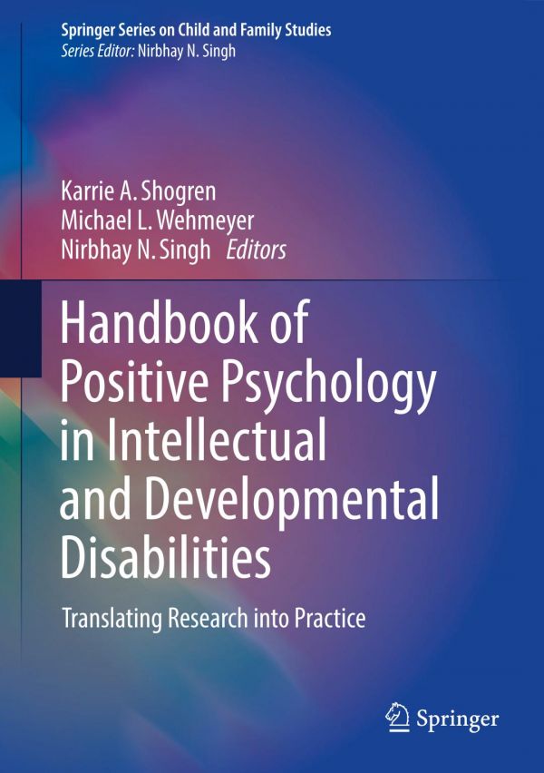 Handbook Of Positive Psychology In Intellectual And Developmental Disabilities Translating Research Into Practice Karrie A Shogren