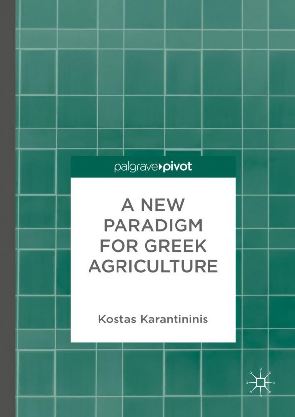A New Paradigm For Greek Agriculture Karantininis Kostas
