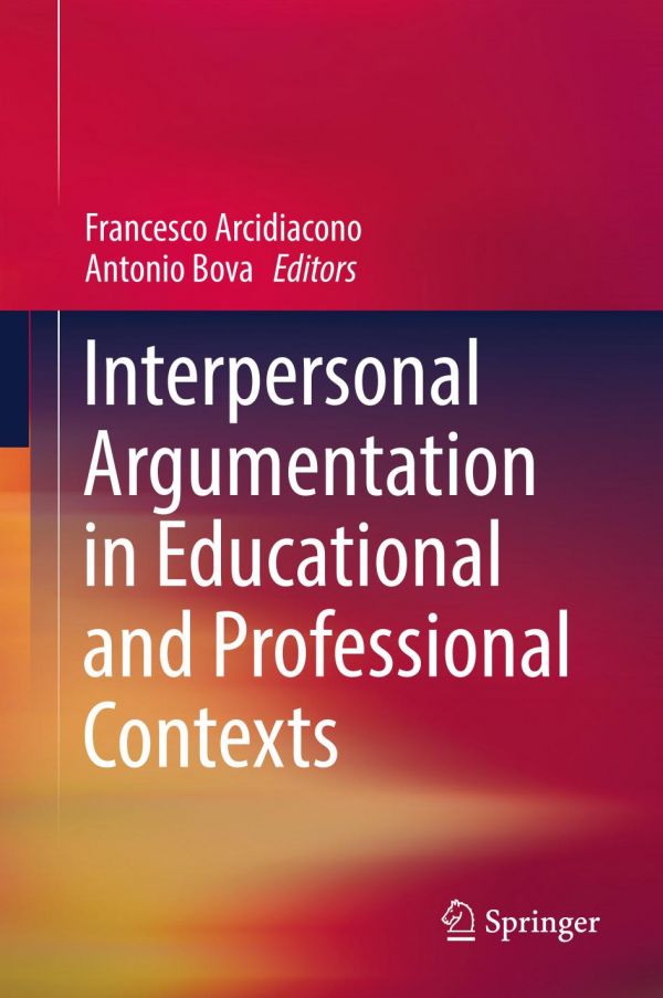 Interpersonal Argumentation In Educational And Professional Contexts Arcidiacono