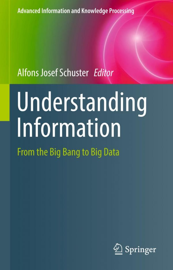 Understanding Information From The Big Bang To Big Data Schuster