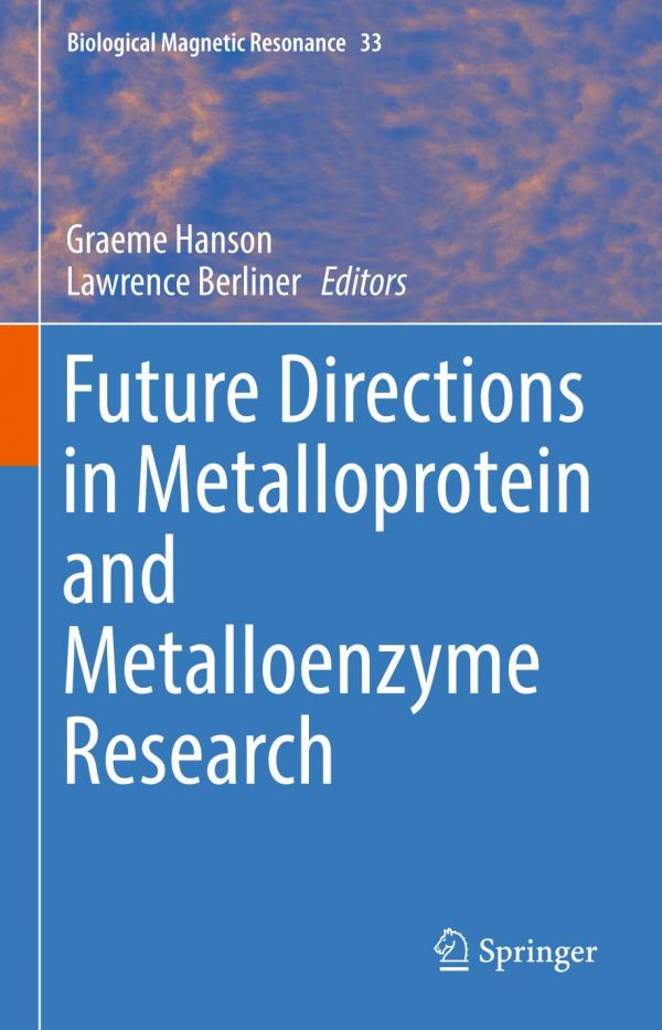 Future Directions In Metalloprotein And Metalloenzyme Research Berliner