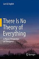 There Is No Theory Of Everything A Physics Perspective On Emergence Lars Q English
