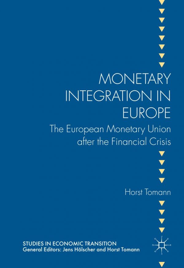 Monetary Integration In Europe The European Monetary Union After The Financial Crisis 2nd Ed Tomann