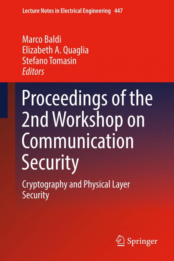 Proceedings Of The 2nd Workshop On Communication Security Cryptography And Physical Layer Security Baldi