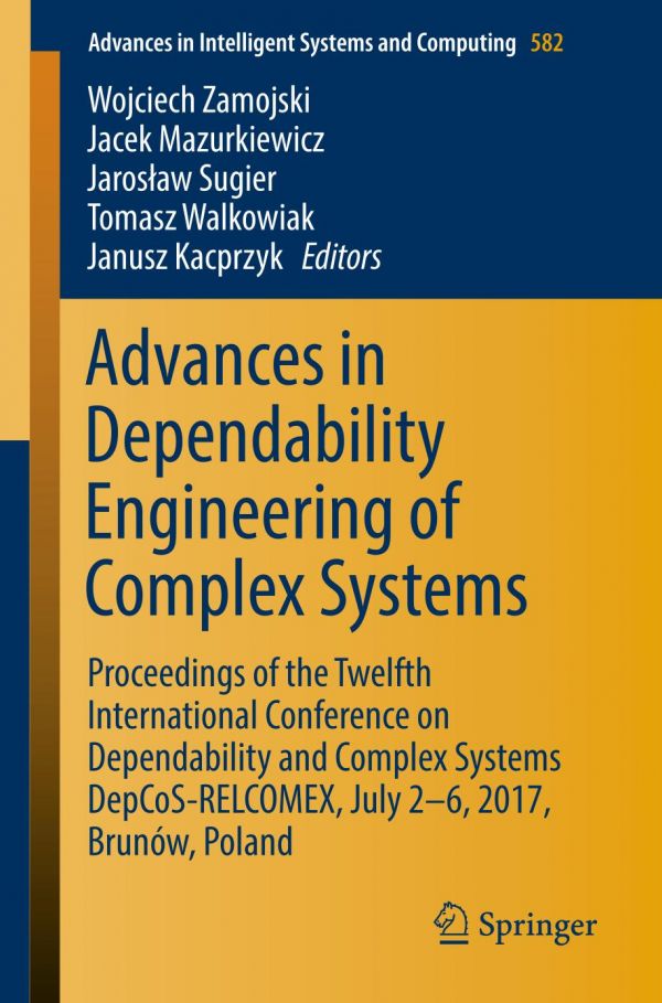 Advances In Dependability Engineering Of Complex Systems Proceedings Of The Twelfth International Conference On Dependability And Complex Systems Depcosrelcomex July 26 2017 Brunow Poland Kacprzyk