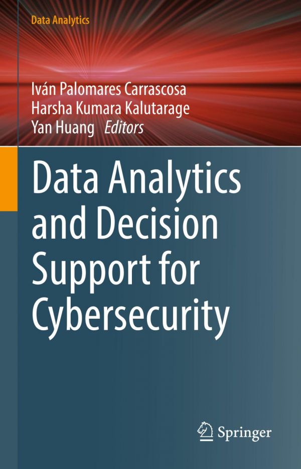 Data Analytics And Decision Support For Cybersecurity Trends Methodologies And Applications Huang