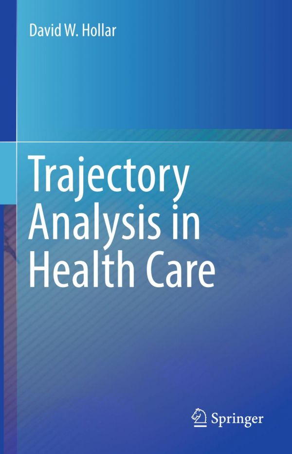 Trajectory Analysis In Health Care Hollar David W