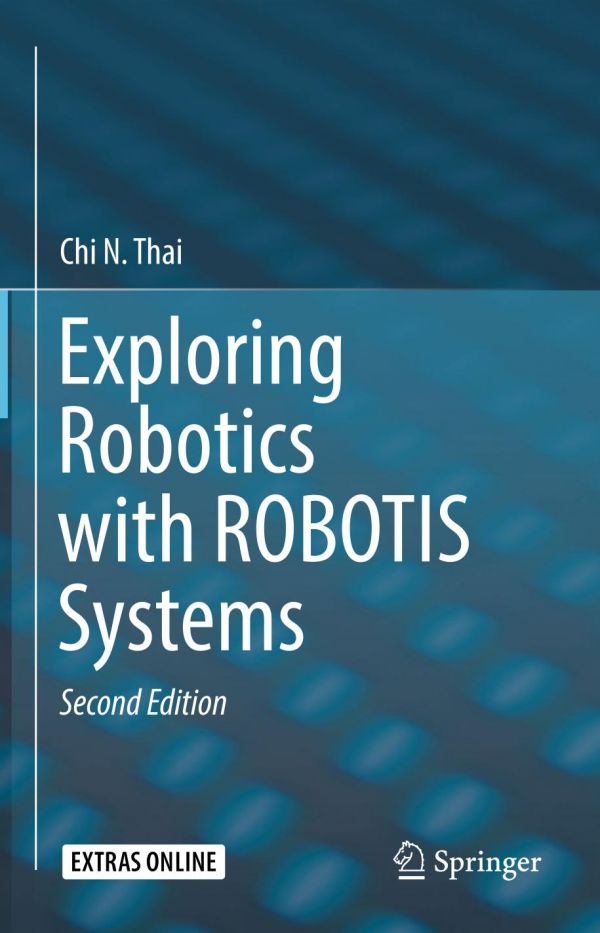 Exploring Robotics With Robotis Systems 2nd 2nd Ed Chi N Thai