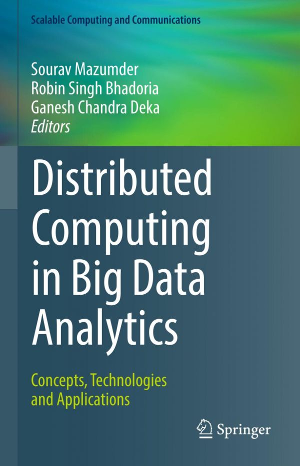 Distributed Computing In Big Data Analytics Concepts Technologies And Applications Deka