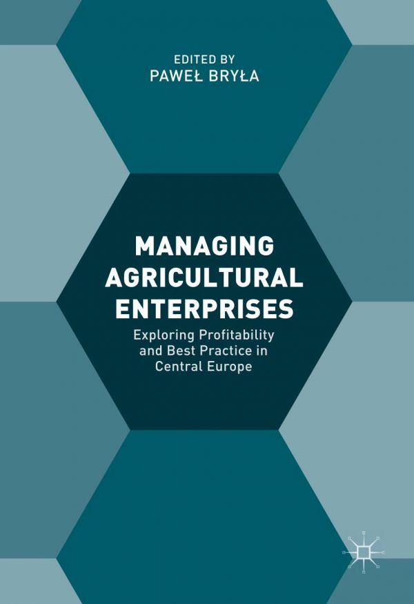Managing Agricultural Enterprises Exploring Profitability And Best Practice In Central Europe Brya