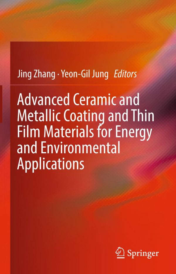 Advanced Ceramic And Metallic Coating And Thin Film Materials For Energy And Environmental Applications Jung