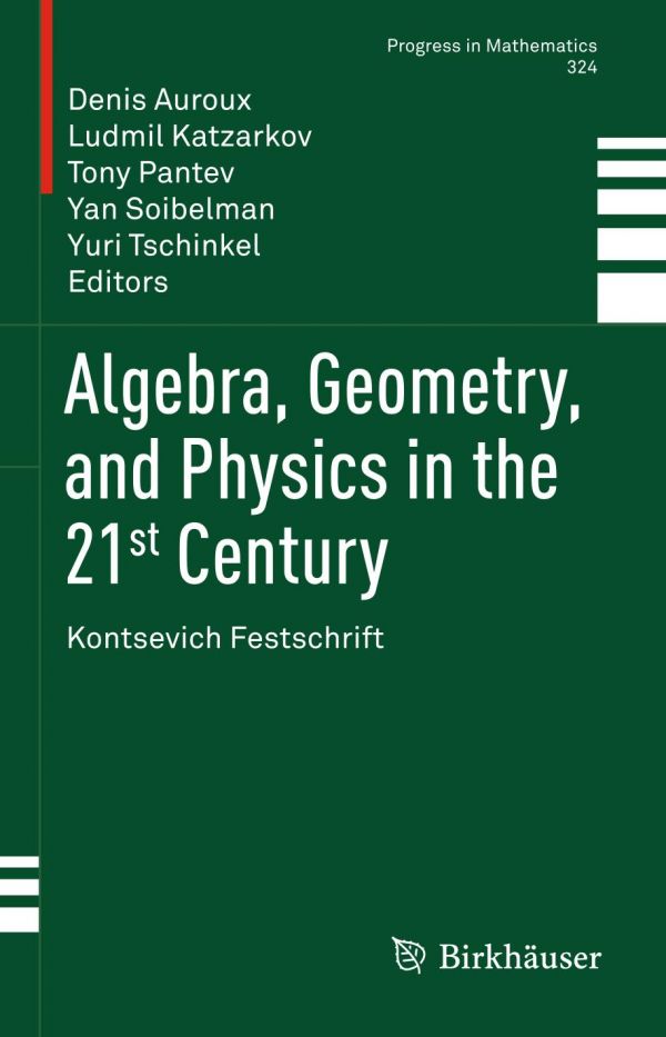 Algebra Geometry And Physics In The 21st Century Kontsevich Festschrift Auroux