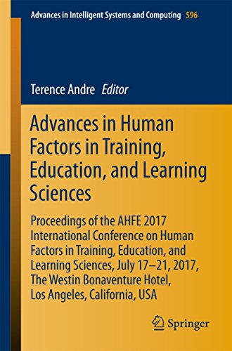 Advances In Human Factors In Training Education And Learning Sciences Proceedings Of The Ahfe 2017 International Conference On Human Factors In Training Education And Learning Sciences July 1721 2017 The Westin Bonaventure Hotel Los Angeles Ca Andre