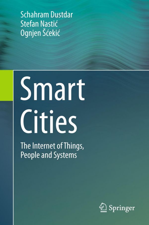 Smart Cities The Internet Of Things People And Systems Dustdar