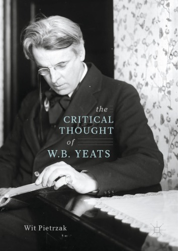 The Critical Thought Of W B Yeats Wit Pietrzak William Butler Yeats