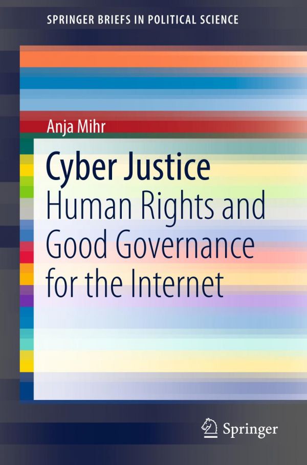 Cyber Justice Human Rights And Good Governance For The Internet Mihr
