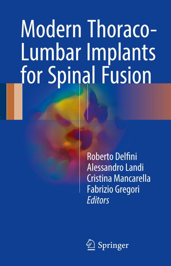 Modern Thoracolumbar Implants For Spinal Fusion Delfini Roberto Gregori